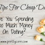 4 tips for cheap dates are you spending too much money on dating with peach roses in the corner