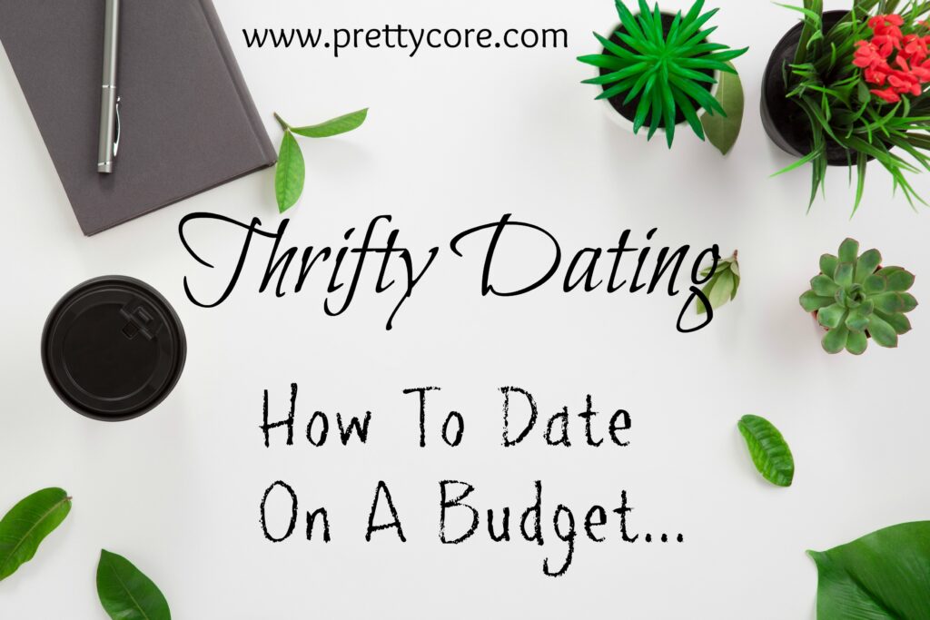 Thrifty dating how to date on a budget written on a flatlay with succulents, book, pen and leaves
