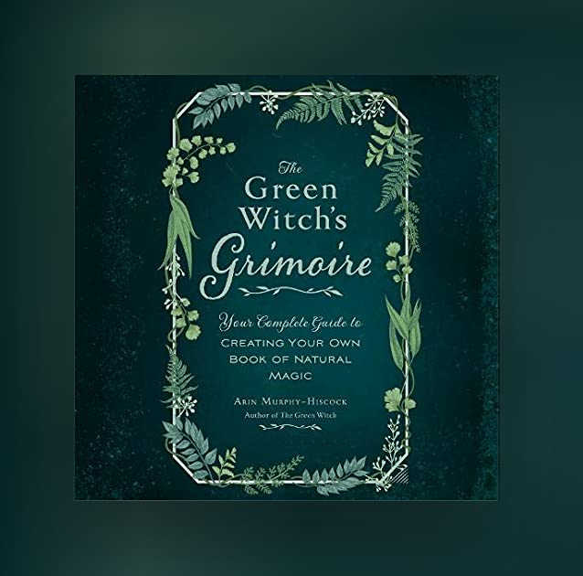 The Green Witchs Grimoire by Arin Murphy Hiscock