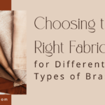 Choosing the Right Fabric for Different Types of Bras