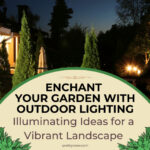 Enchant Your Garden with Outdoor Lighting: Illuminating Ideas for a Vibrant Landscape
