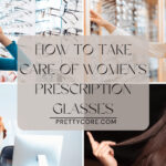 How to Take Care of Women's Prescription Glasses