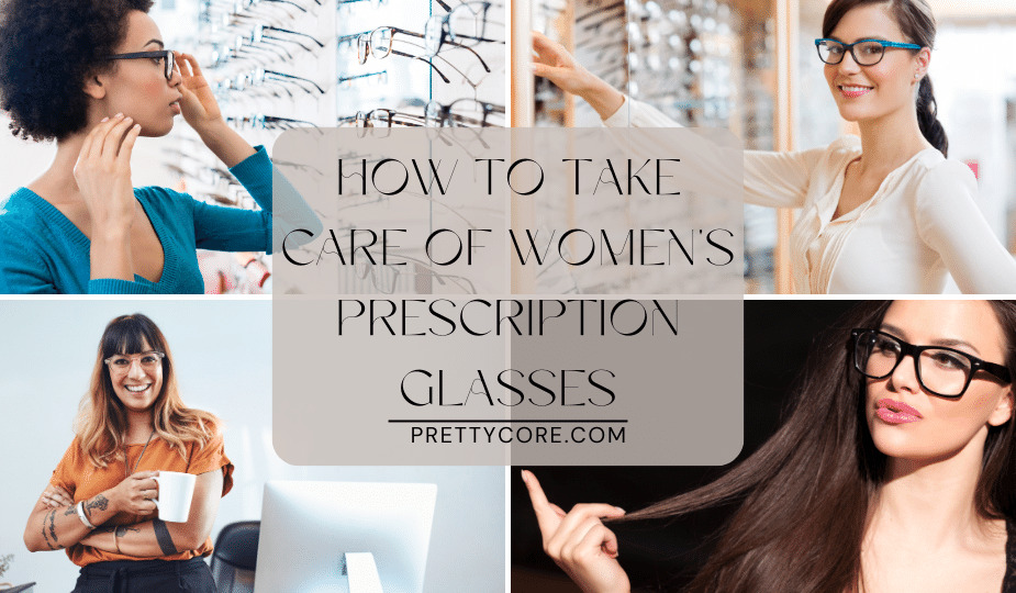 How to Take Care of Women's Prescription Glasses