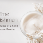 Nighttime Nourishment: The Importance of a Solid PM Skincare Routine