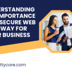 Understanding the Importance of a Secure Web Gateway for Your Business