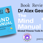 Unlocking Mental Fitness: A Comprehensive Review of Dr. George Alex’s The Mind Manual