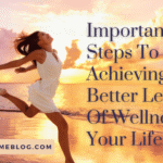 Important Steps To Achieving Better Levels Of Wellness In Your Life