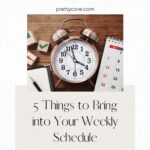 5 Things to Bring into Your Weekly Schedule