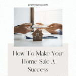 How To Make Your Home Sale A Success