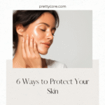 6 Ways to Protect Your Skin