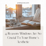 4 Reasons Windows Are So Crucial To Your Home's Aesthetic