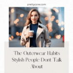 The Outerwear Habits Stylish People Dont Talk About