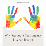 Why Starting A Care Agency Is A No-Brainer