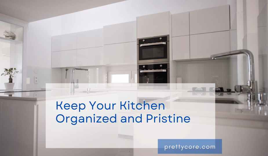 Keep Your Kitchen Organized and Pristine